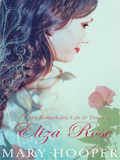 Title details for The Remarkable Life and Times of Eliza Rose by Mary Hooper - Available